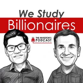 We Study Billionaires - The Investor’s Podcast Network