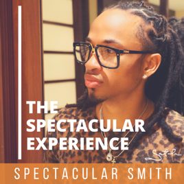 The Spectacular Experience W/ Spectacular Smith